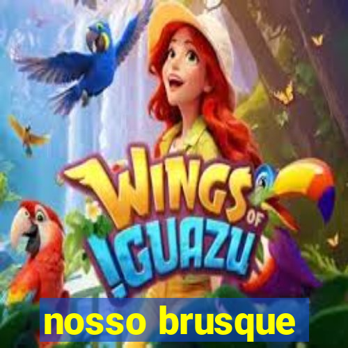 nosso brusque